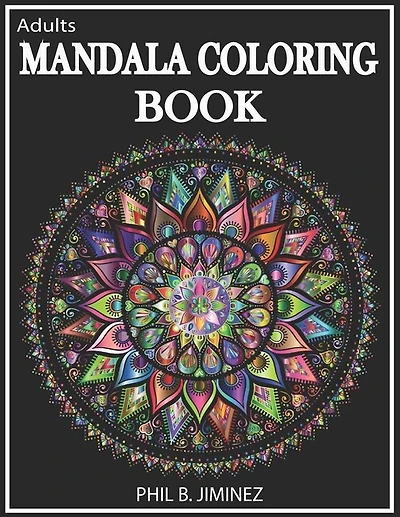Adult Mandala Coloring Book: Stress Reliving Designs And Unique Patterns