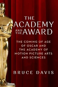 the Academy and Award: Coming of Age Oscar Motion Picture Arts Sciences