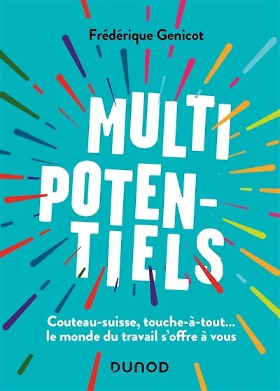 Multipotentiels: Couteau-suisse, touche-à-tout...le monde du travail s'offre à vous