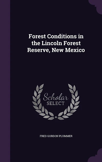 Forest Conditions in the Lincoln Forest Reserve, New Mexico