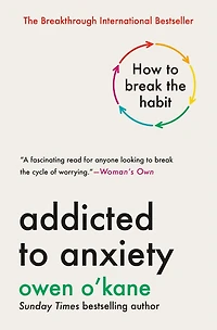 Addicted to Anxiety: How Break the Habit