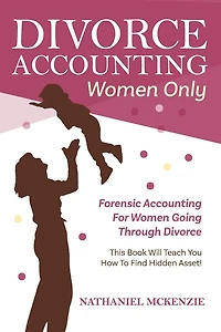 Divorce Accounting Women Only: Forensic Accounting for Women Going Through Divorce