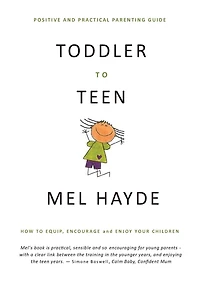 Toddler To Teen: How to Equip, Encourage and Enjoy your Children