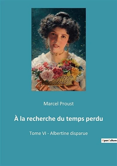 À la recherche du temps perdu: Tome VI - Albertine disparue