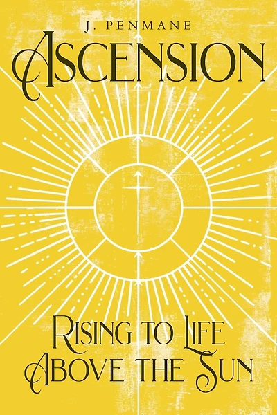 Ascension: Rising to Life above the Sun