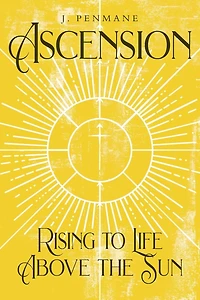 Ascension: Rising to Life above the Sun