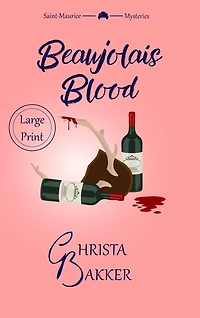 Beaujolais Blood: an Unputdownable Puzzle of a Cozy Mystery