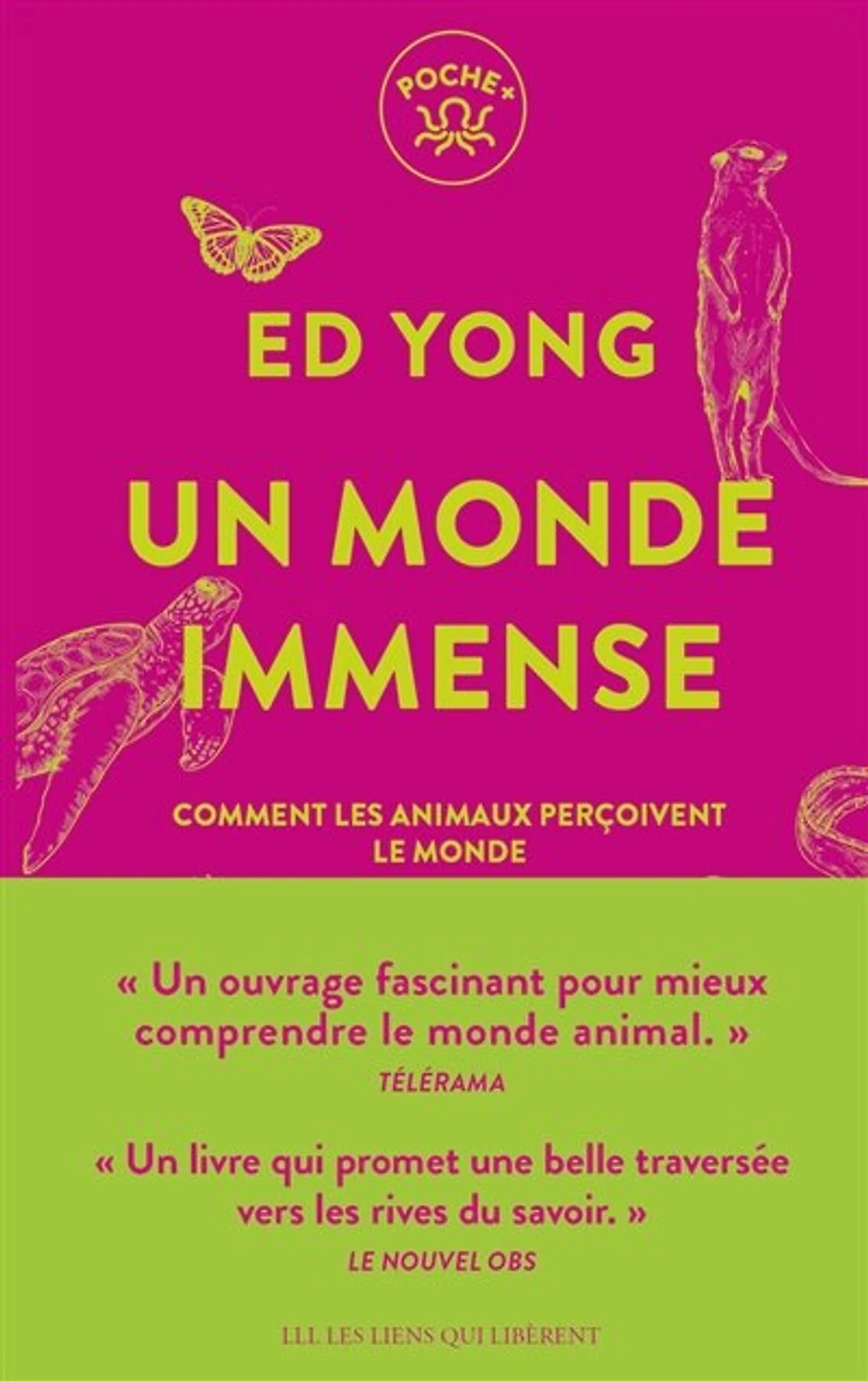 UN MONDE IMMENSE - COMMENT LES ANIMAUX PERCOIVENT LE MONDE: comment les animaux perçoivent le monde
