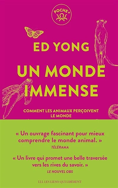 UN MONDE IMMENSE - COMMENT LES ANIMAUX PERCOIVENT LE MONDE: comment les animaux perçoivent le monde