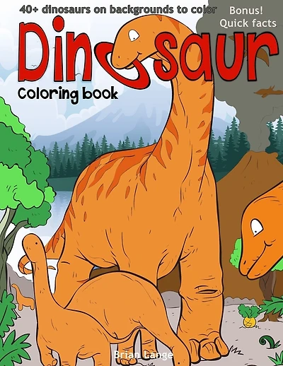 Dinosaur coloring book: 40+dinosaurs on backgrounds to color