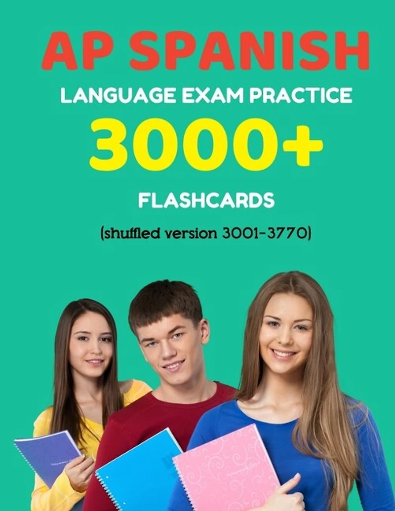 AP Spanish language exam Practice 3000+ Flashcards (shuffled version 3001-3770): Advanced placement Spanish language test questions with answers