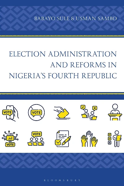 Election Administration and Reforms Nigeria's Fourth Republic