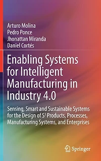 Enabling Systems for Intelligent Manufacturing Industry 4.0: Sensing, Smart and Sustainable the Design of S3 Products, Processes, Systems, Enterprises