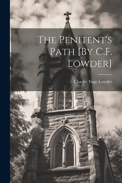 The Penitent's Path [By C.F. Lowder]