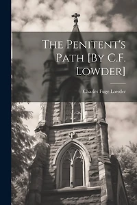 The Penitent's Path [By C.F. Lowder]
