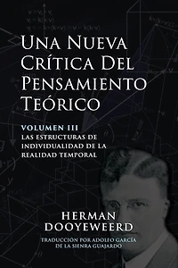 Una Nueva Crítica del Pensamiento Teórico: Vol. 3: Las Estructuras de Individualidad de la Realidad Temporal