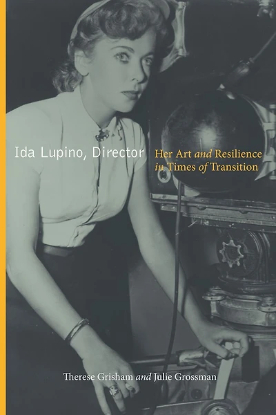 Ida Lupino, Director, 2nd edition: Her Art and Resilience Times of Transition