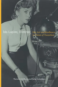 Ida Lupino, Director, 2nd edition: Her Art and Resilience Times of Transition