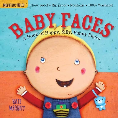 Indestructibles (The Original): Baby Faces: A Book of Happy, Silly, Funny Faces: Chew Proof · Rip Proof · Nontoxic · 100% Washable (Book for Babies, Newborn Books, Safe to Chew)