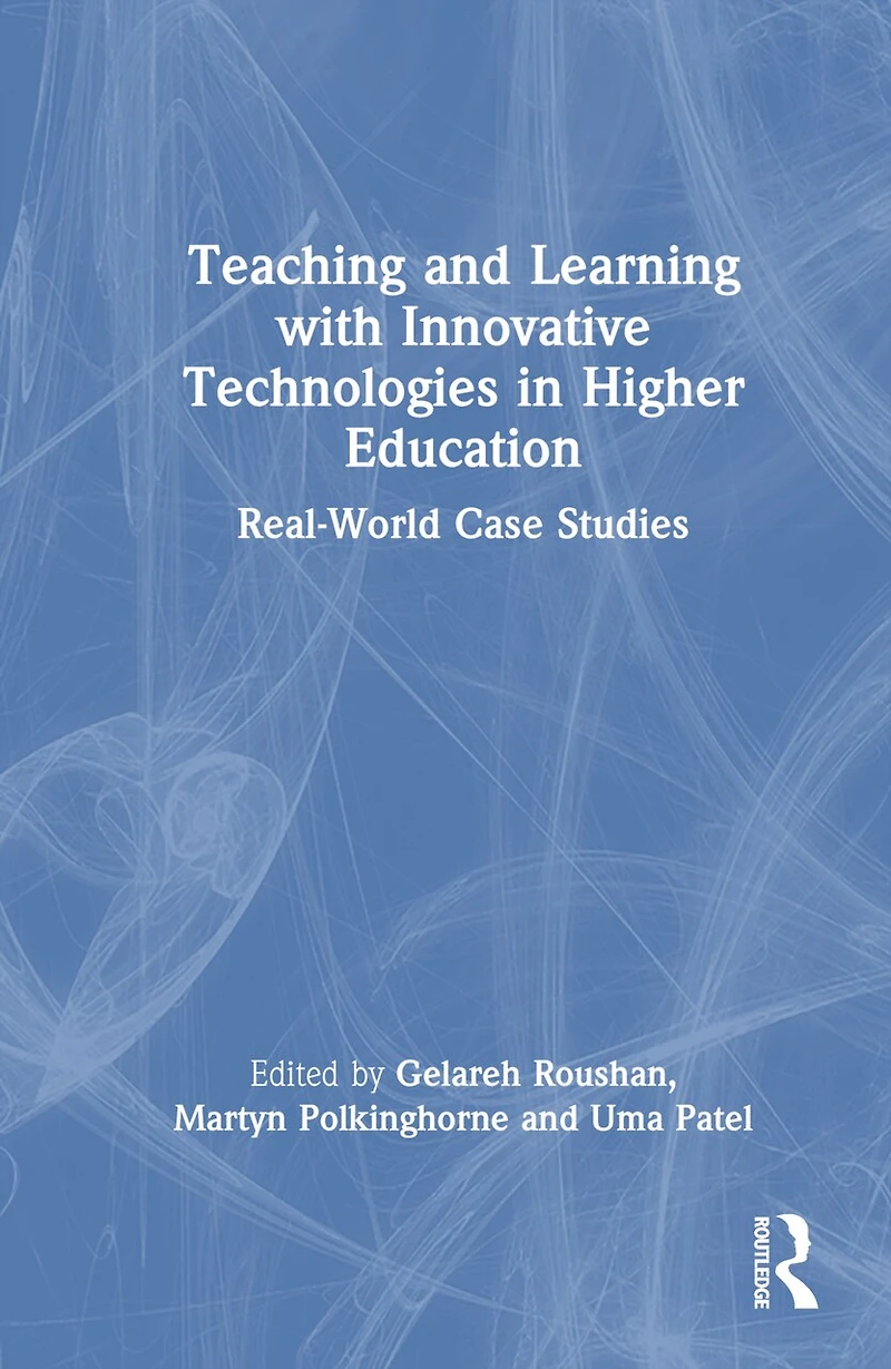Teaching and Learning with Innovative Technologies Higher Education: Real-World Case Studies