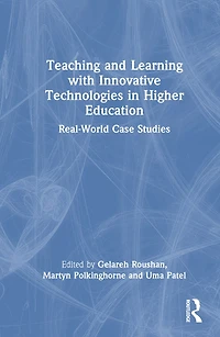 Teaching and Learning with Innovative Technologies Higher Education: Real-World Case Studies
