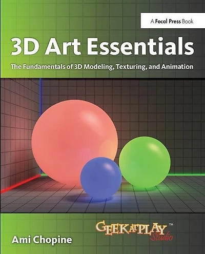 3D Art Essentials: The Fundamentals of Modeling, Texturing, and Animation