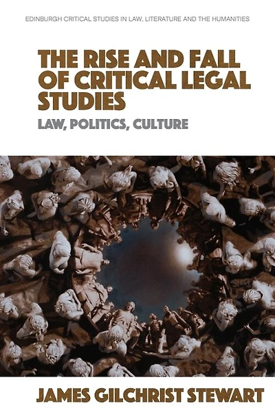 The Rise and Fall of Critical Legal Studies: Law, Politics, Culture
