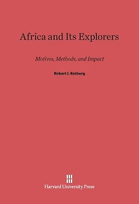 Africa and Its Explorers: Motives, Methods, and Impact