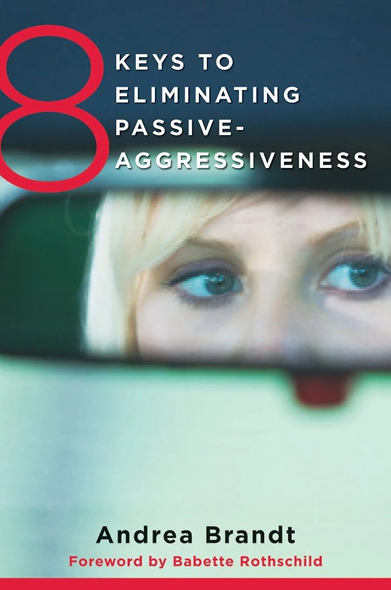 8 Keys To Eliminating Passive-aggressiveness