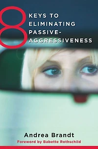 8 Keys To Eliminating Passive-aggressiveness