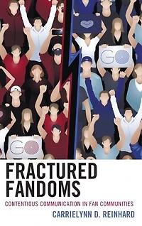 Fractured Fandoms: Contentious Communication Fan Communities