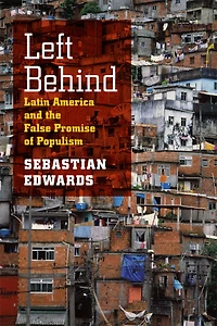Left Behind: Latin America And The False Promise Of Populism