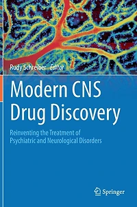 Modern CNS Drug Discovery: Novel Therapeutics for Psychiatric and Neurological Diseases: From Target Identification to Regulatory Approval