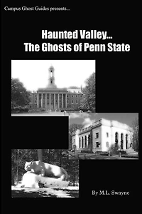 Haunted Valley... The Ghosts Of Penn State: Ghost Stories And Haunted Tales Of Penn State
