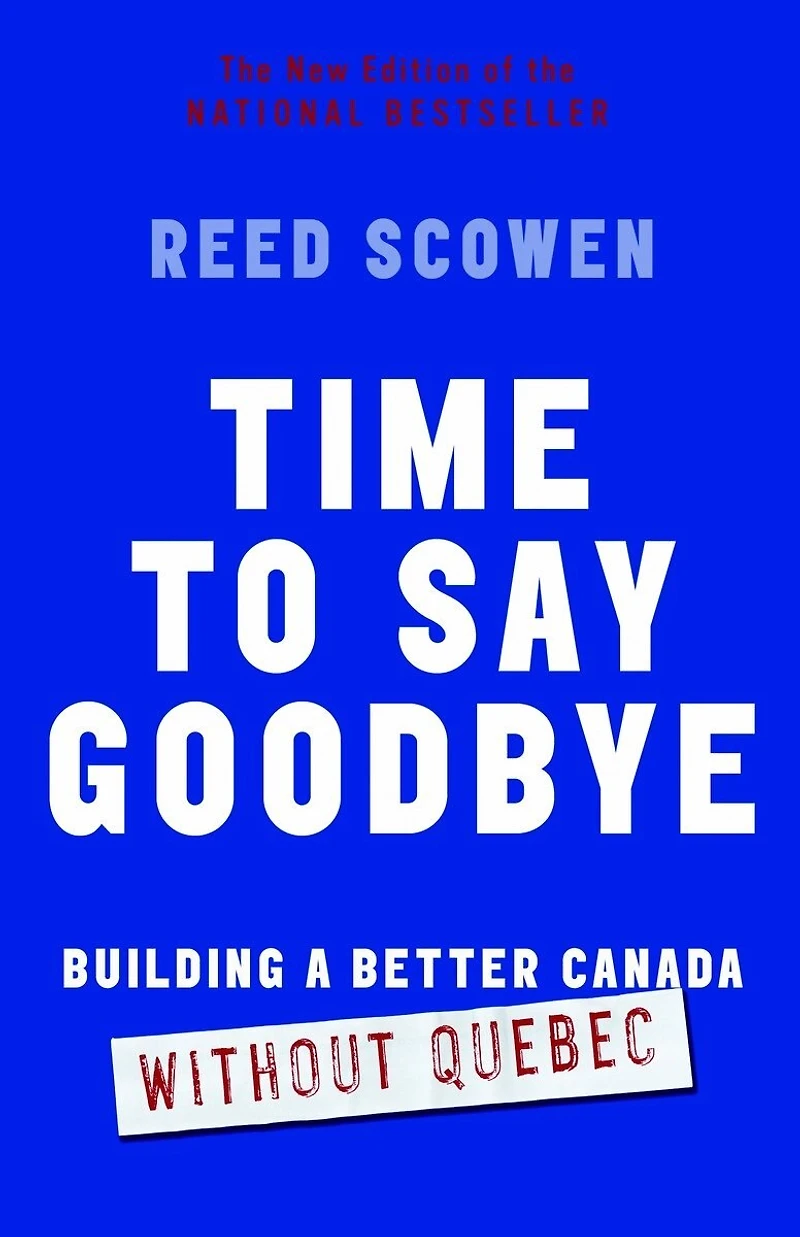 Time to Say Goodbye: Building a Better Canada Without Quebec