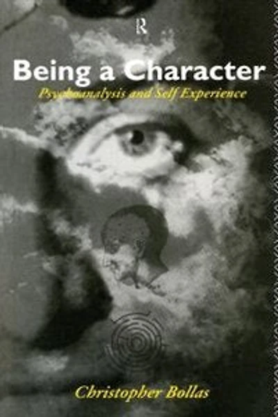 Being a Character: Psychoanalysis and Self Experience