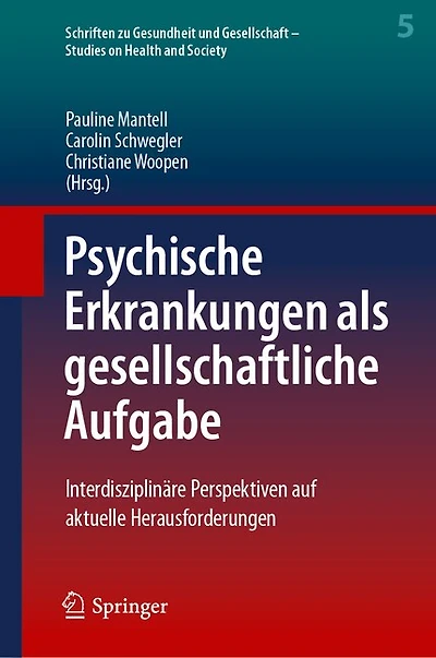 Psychische Erkrankungen ALS Gesellschaftliche Aufgabe: Interdisziplinäre Perspektiven Auf Aktuelle Herausforderungen