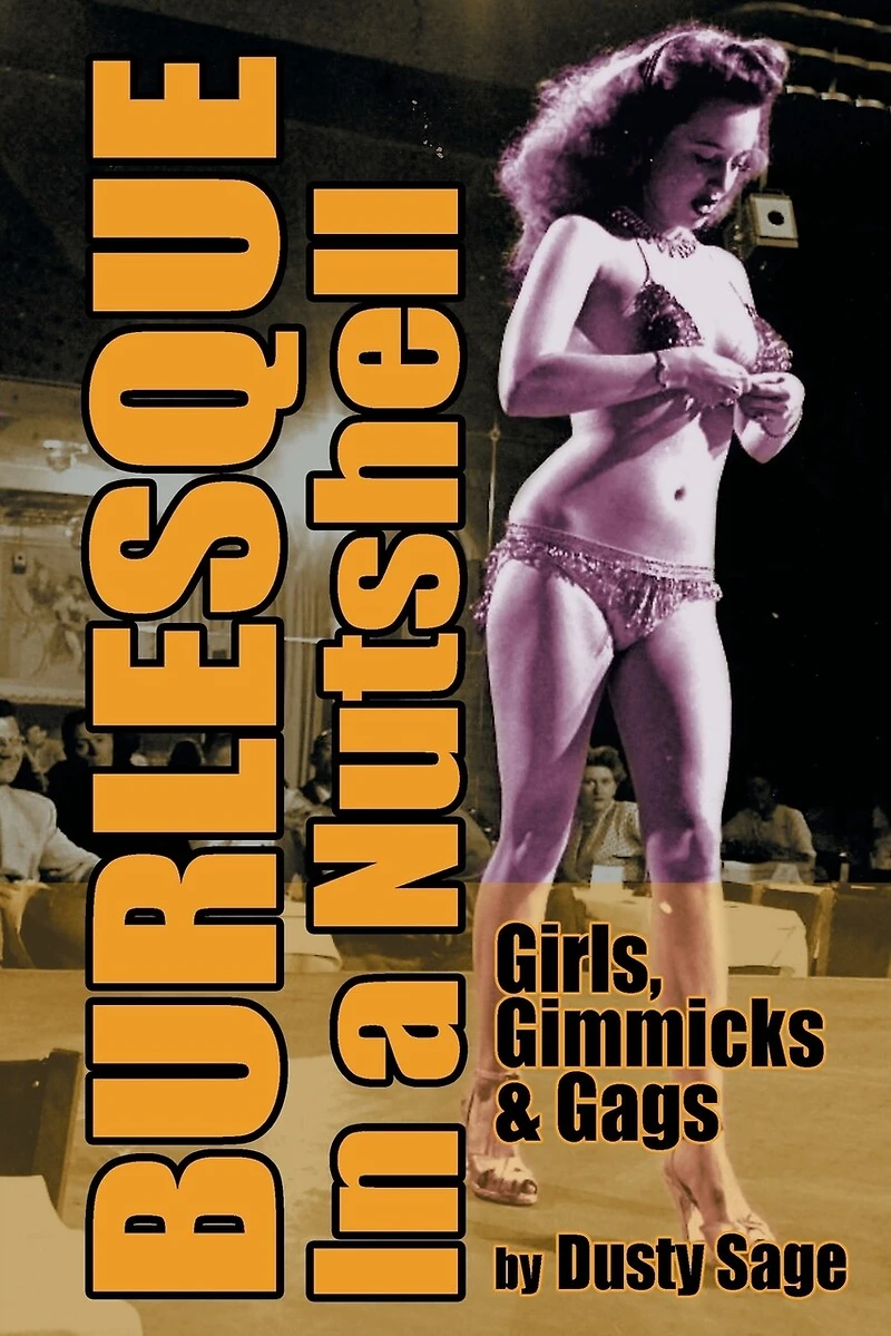 Burlesque a Nutshell - Girls, Gimmicks & Gags (hardback)