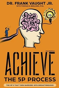Achieve: The 5P Process: The 5P's That Turn Barriers Into Breakthroughs