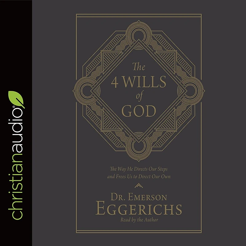 4 Wills of God: The Way He Directs Our Steps and Frees Us to Direct Own