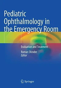 Pediatric Ophthalmology in the Emergency Room: Evaluation and Treatment