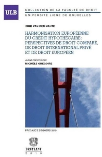 Harmonisation européenne du crédit hypothécaire: perspectives de droit comparé, de droit international privé et de droit européen