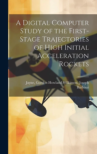 A Digital Computer Study of the First-stage Trajectories of High Initial Acceleration Rockets