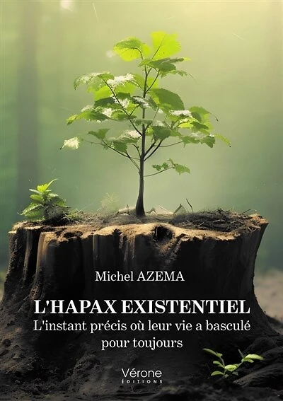L' Hapax existentiel: L'instant précis où leur vie a basculé pour toujours