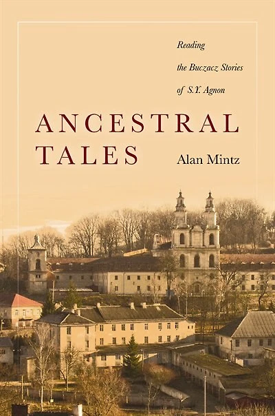 Ancestral Tales: Reading The Buczacz Stories Of S.y. Agnon