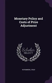 Monetary Policy and Costs of Price Adjustment (Classic Reprint)
