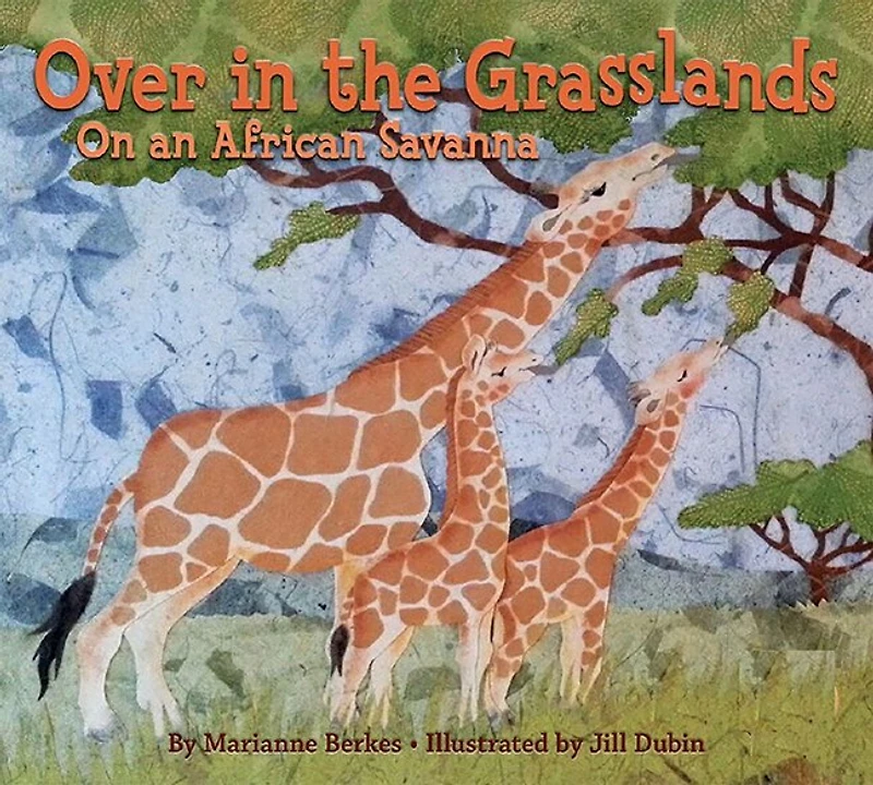 Over The Grasslands: An African Savanna Animal Nature Book
