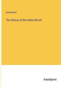 The History of the Indian Revolt