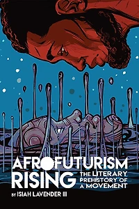 Afrofuturism Rising: The Literary Prehistory Of A Movement