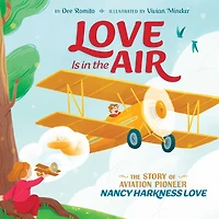 Love Is The Air: Story of Aviation Pioneer Nancy Harkness